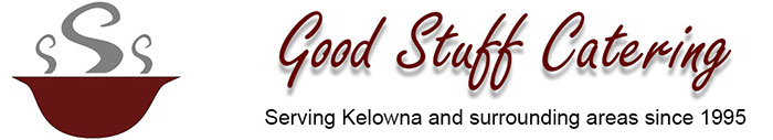 Good Stuff Catering has been serving the Kelowna and the Okanagan Valley since 1995.